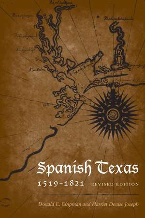 Spanish Texas, 1519–1821: Revised Edition de Donald E. Chipman