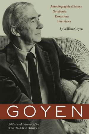 Goyen: Autobiographical Essays, Notebooks, Evocations, Interviews de William Goyen