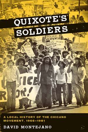 Quixote's Soldiers: A Local History of the Chicano Movement, 1966–1981 de David Montejano