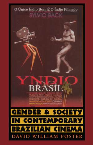 Gender and Society in Contemporary Brazilian Cinema de David William Foster