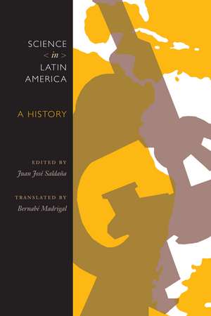 Science in Latin America: A History de Juan José Saldaña