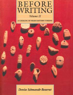 Before Writing, Vol. II: A Catalog of Near Eastern Tokens de Denise Schmandt-Besserat