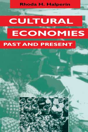 Cultural Economies Past and Present de Rhoda H. Halperin