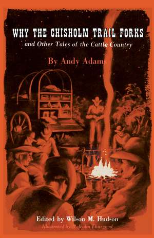 Why the Chisholm Trail Forks and Other Tales of the Cattle Country de Andy Adams