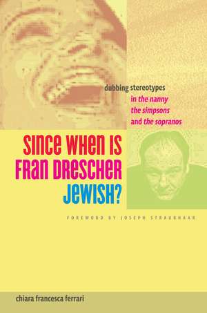 Since When Is Fran Drescher Jewish?: Dubbing Stereotypes in The Nanny, The Simpsons, and The Sopranos de Chiara Francesca Ferrari