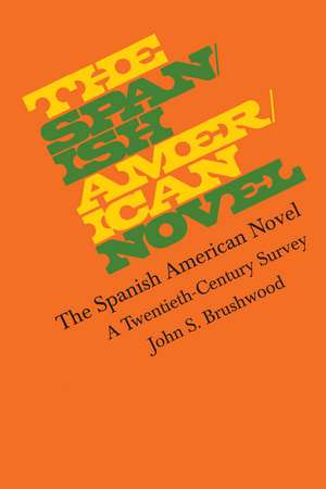 The Spanish American Novel: A Twentieth-Century Survey de John S. Brushwood