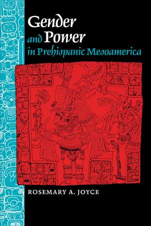 Gender and Power in Prehispanic Mesoamerica de Rosemary A. Joyce