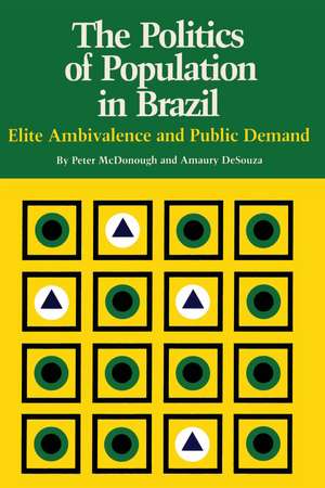 The Politics of Population in Brazil: Elite Ambivalence and Public Demand de Peter McDonough