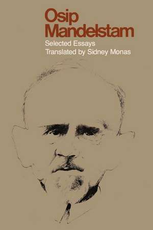 Osip Mandelstam: Selected Essays de Sidney Monas