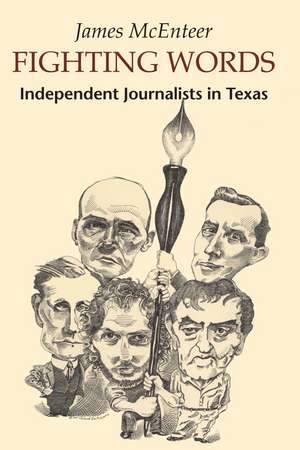 Fighting Words: Independent Journalists in Texas de James McEnteer