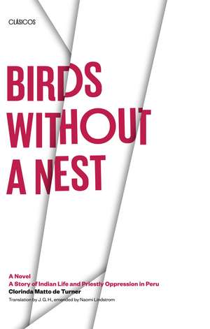 Birds without a Nest: A Novel: A Story of Indian Life and Priestly Oppression in Peru de Clorinda Matto de Turner