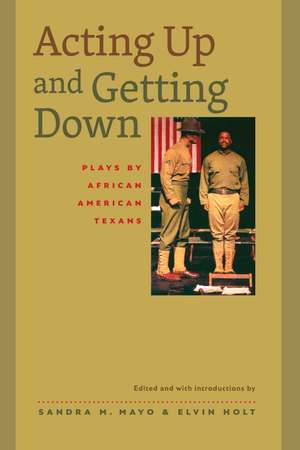 Acting Up and Getting Down: Plays by African American Texans de Sandra M. Mayo