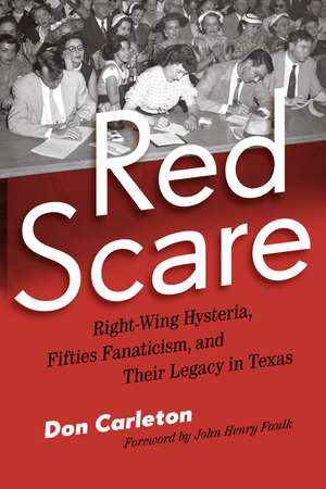 Red Scare: Right-Wing Hysteria, Fifties Fanaticism, and Their Legacy in Texas de Don Carleton