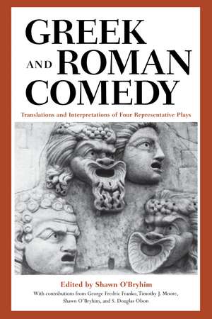 Greek and Roman Comedy: Translations and Interpretations of Four Representative Plays de Shawn O'Bryhim