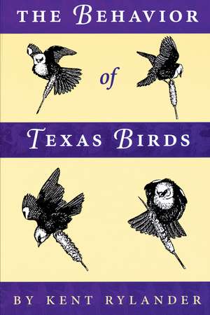 The Behavior of Texas Birds de Kent Rylander