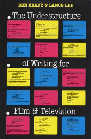 The Understructure of Writing for Film and Television de Ben Brady