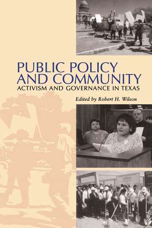 Public Policy and Community: Activism and Governance in Texas de Robert H. Wilson