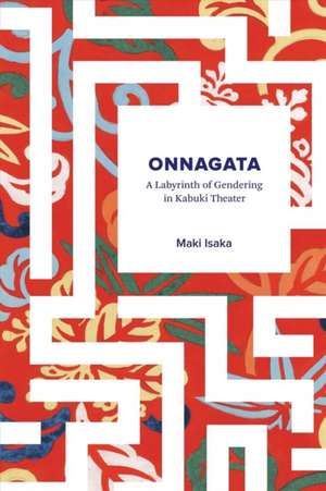 Onnagata – A Labyrinth of Gendering in Kabuki Theater de Maki Morinaga