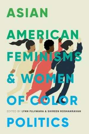 Asian American Feminisms and Women of Color Politics de Lynn Fujiwara