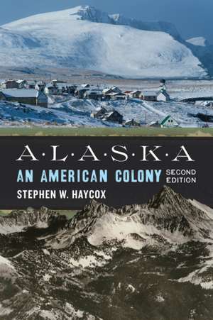 Alaska – An American Colony de Stephen W. Haycox