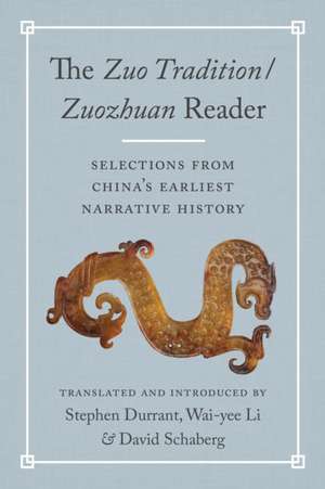 TheZuo Tradition / ZuozhuanReader – Selections from China′s Earliest Narrative History de Stephen Durrant