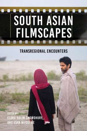 South Asian Filmscapes – Transregional Encounters de Elora Halim Chowdhury