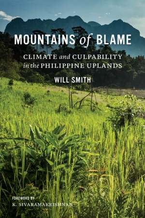 Mountains of Blame – Climate and Culpability in the Philippine Uplands de Will Smith