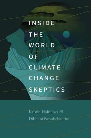 Inside the World of Climate Change Skeptics de Kristin Haltinner