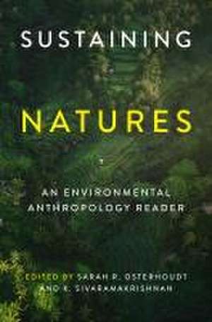 Sustaining Natures – An Environmental Anthropology Reader de Sarah R. Osterhoudt