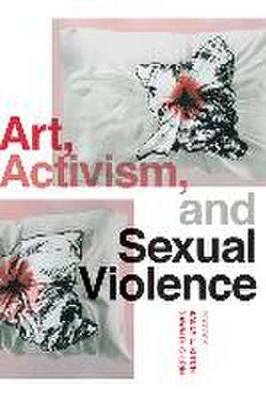 Art, Activism, and Sexual Violence de Sally L. Kitch