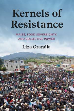 Kernels of Resistance de Liza Grandia