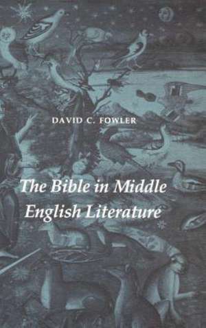 The Bible in Middle English Literature de David C. Fowler