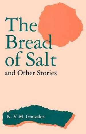 The Bread of Salt and Other Stories de N. V. M. Gonzalez