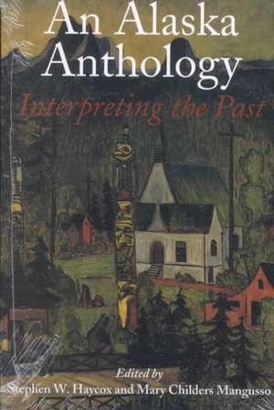 An Alaska Anthology – Interpreting the Past de Stephen W. Haycox