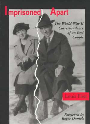 Imprisoned Apart – The World War II Correspondence of an Issei Couple de Louis Fiset