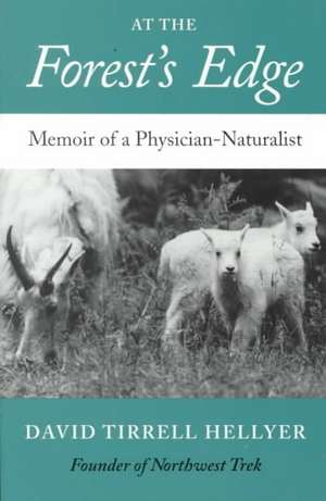 At the Forest`s Edge – Memoir of a Physician–Naturalist de David T. Hellyer