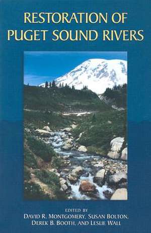 Restoration of Puget Sound Rivers: The Charm, Wonder, and Lessons of Pacific Northwest Animals and Plants de David R. Montgomery