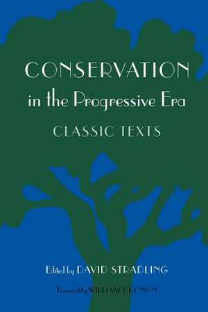 Conservation in the Progressive Era – Classic Texts de David Stradling