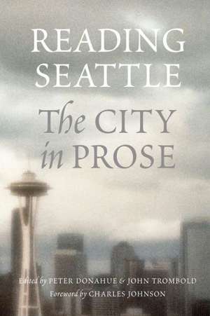 Reading Seattle – The City in Prose de Peter Donahue