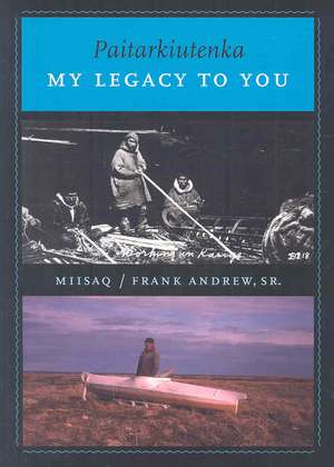 Paitarkiutenka / My Legacy to You de Sr. Andrew