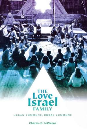 The Love Israel Family – Urban Commune, Rural Commune de Charles Pierce Lewarne