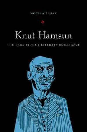 Knut Hamsun – The Dark Side of Literary Brilliance (New Directions in Scandinavian Studies) de Monika Zagar