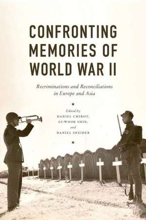 Confronting Memories of World War II – European and Asian Legacies de Daniel Chirot