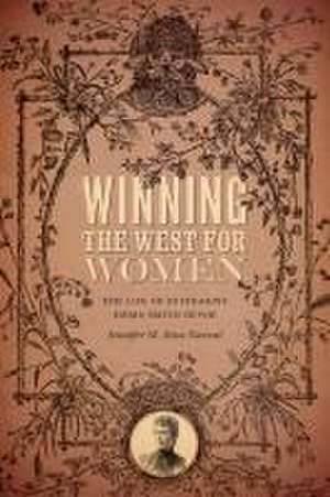 Winning the West for Women – The Life of Suffragist Emma Smith DeVoe de Jennifer M. Ross–nazzal