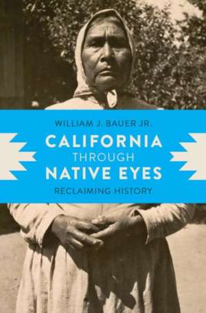 California through Native Eyes – Reclaiming History de Jr. Bauer