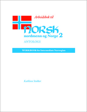 Arbeidsbok til Norsk, nordmenn og Norge 2, Antologi: Workbook for Intermediate Norwegian de Kathleen Stokker