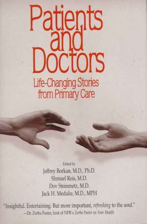 Patients and Doctors: Life-Changing Stories from Primary Care de Jeffrey M. Borkan