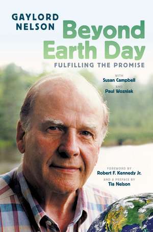 Beyond Earth Day: Fulfilling the Promise de Gaylord Nelson