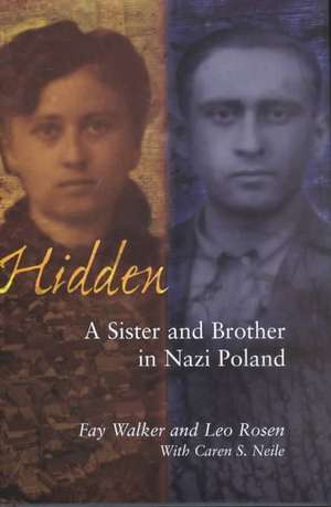 Hidden: A Sister and Brother in Nazi Poland de Fay Walker