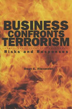 Business Confronts Terrorism: Risks and Responses de Dean C. Alexander